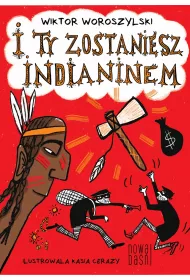 I ty zostaniesz Indianinem