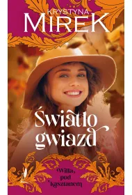 �wiat�o gwiazd. Seria Willa pod kasztanem. Tom 4