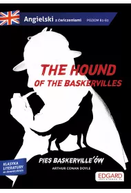 The hound of the Baskervilles. Pies Baskerville'w. Adaptacja klasyki z wiczeniami. Poziom B1-B2