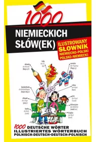 1000 niemieckich s��w(ek). Ilustrowany s�ownik niemiecko-polski polsko-niemiecki