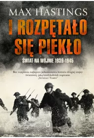 I rozp�ta�o si� piek�o. �wiat na wojnie 1939-1945