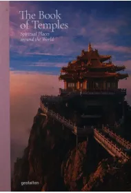 The Book of Temples. Spiritual Places Around the World