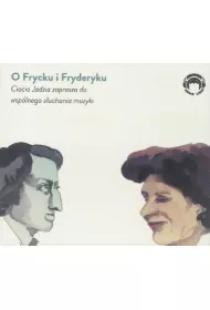 Audiobook O Frycku i Fryderyku. Ciocia Jadzia zaprasza do wsp�lnego s�uchania muzyki CD