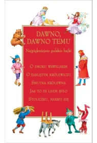 Dawno dawno temu Najpi�kniejsze polskie bajki