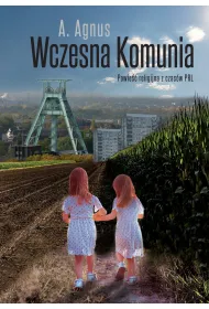 Wczesna Komunia. Powie�� religijna z czas�w PRL