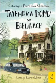 Tajemnica domu w Bielinach. Klub Kwiatu Paproci. Tom 1