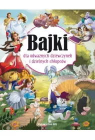 Bajki dla odwa�nych dziewczynek i dzielnych ch�opc�w