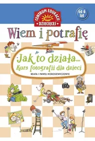 Kurs fotografii dla dzieci wiem i potrafi� jak to dzia�a