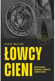 �owcy cieni. Kulisy dzia�ania najbardziej tajemniczej jednostki policji