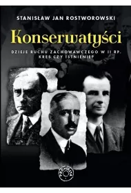 Konserwaty�ci. Dzieje ruchu zachowawczego w II RP