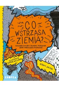 Co wstrz�sa ziemi�? Wulkany, cyklony, tsunami, trz�sienia ziemi i inne kl�ski �ywio�owe