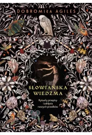 Sowiaska wiedma. Rytuay, przepisy i zaklcia naszych przodkw