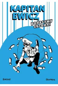 Podeszwy zbrodni. Kapitan Ewicz. Tom 3