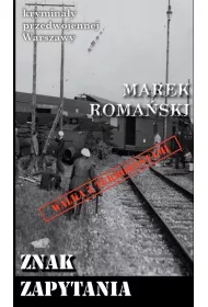 Krymina�y przedwojennej Warszawy Tom 61 Znak zapytania