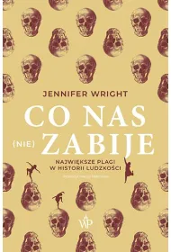 Co nas (nie) zabije. Najwi�ksze plagi w historii ludzko�ci