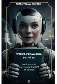 eBook Sztuka zadawania pyta AI: Jak skutecznie korzysta z ChatGPT na co dzie pdf mobi epub