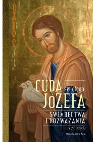 Cuda �wi�tego J�zefa. �wiadectwa i rozwa�ania. Cz�� 3