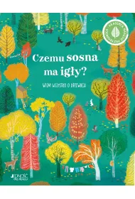 Czemu sosna ma ig�y? Wiem wszystko o drzewach. Akademia ma�ego przyrodnika