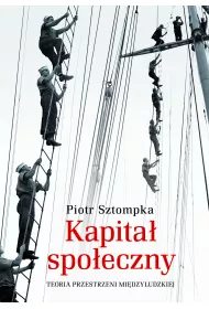 Kapita� spo�eczny. Teoria przestrzeni mi�dzyludzkiej