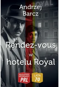 Najlepsze krymina�y PRL.Rendez-vous w hotelu Royal
