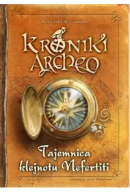Tajemnica klejnotu Nefertiti. Kroniki Archeo. Tom 1