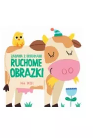 Ruchome obrazki. Na wsi