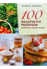 100 najlepszych przepis�w tradycyjnej kuchni polskiej