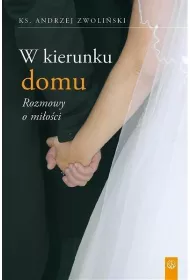 W kierunku domu. Rozmowy o mi�o�ci (pocket)
