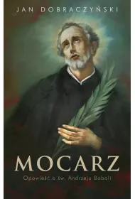 Mocarz Opowie�� o �w. Andrzeju Boboli