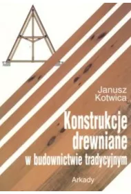 Konstrukcje drewniane w budownictwie tradycyjnym