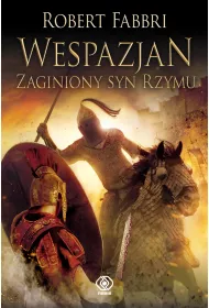 Zaginiony syn Rzymu. Wespazjan. Tom 6