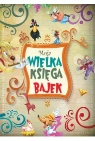 Moja wielka ksi�ga bajek