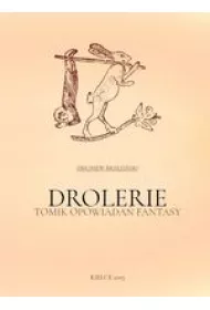 Drolerie. Tomik opowiada� fantasy