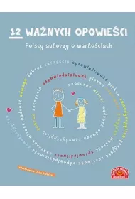 12 wa�nych opowie�ci. Polscy autorzy o warto�ciach