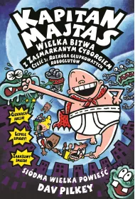 Wielka bitwa z zasmarkanym cyborgiem. Cz�� 2. Rozr�ba g�upkowatych roboglut�w. Kapitan Majtas. Tom 7