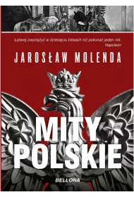 Mity polskie. Od Mieszka I do Bieruta