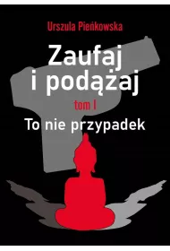 To nie przypadek. Zaufaj i pod��aj. Tom 1