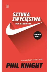Sztuka zwycistwa dla modziey. Wspomnienia twrcy Nike