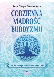 Codzienna m�dro�� buddyzmu.366 dni spokoju, rado�ci i uwa�nego �ycia
