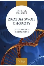 Zrozum swoje choroby. Dekodowanie biologiczne