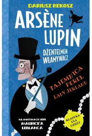 Tajemnica pere Lady Jerland. Arsene Lupin - dentelmen wamywacz. Tom 1