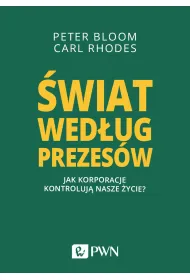 �wiat wed�ug prezes�w. Jak korporacje kontroluj� nasze �ycie?