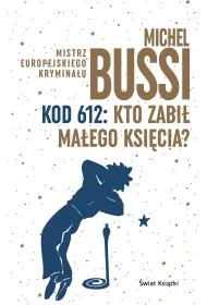 Kod 612: Kto zabi� Ma�ego Ksi�cia?