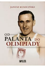 Od palanta do olimpiady. Janusz Kusoci�ski