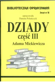 Dziady. Cz�� III. Biblioteczka opracowa�. Zeszyt nr 18