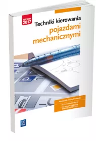 Techniki kierowania pojazdami mechanicznymi. Podrcznik do nauki zawodu. Technik mechanik. Technik pojazdw samochodowych