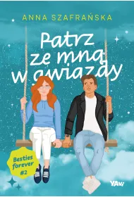 Patrz ze mn� w gwiazdy. Besties forever. Tom 2