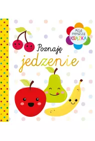 Moja pierwsza ksi��ka Poznaj� jedzenie