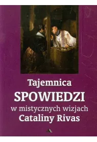 Tajemnica Spowiedzi w mistycznych wizjach Cataliny Rivas