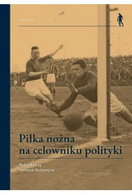 Pi�ka no�na na celowniku polityki